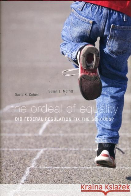 Ordeal of Equality: Did Federal Regulation Fix the Schools? Cohen, David K. 9780674035461 Harvard University Press
