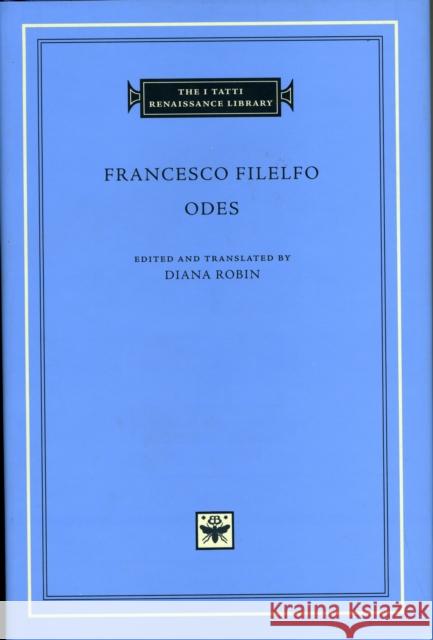 Odes Francesco Filelfo Diana Robin 9780674035638 Harvard University Press