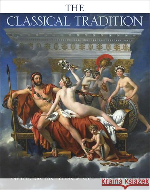 The Classical Tradition Anthony Grafton Glenn W. Most Salvatore Settis 9780674035720 Belknap Press