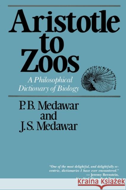 Aristotle to Zoos: A Philisophical Dictionary of Biology Medawar, Peter Brian 9780674045378 Harvard University Press