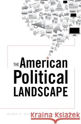 The American Political Landscape Byron E Shafer 9780674045590