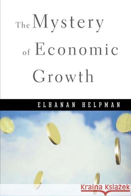 Mystery of Economic Growth Helpman, Elhanan 9780674046054