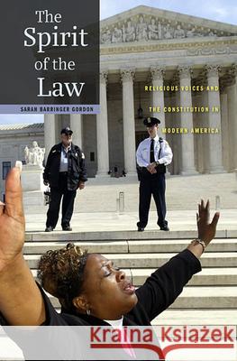 Spirit of the Law: Religious Voices and the Constitution in Modern America Gordon, Sarah Barringer 9780674046542 Belknap Press