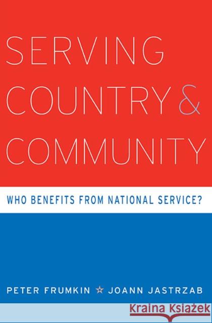 Serving Country and Community: Who Benefits from National Service? Frumkin, Peter 9780674046788 Harvard University Press