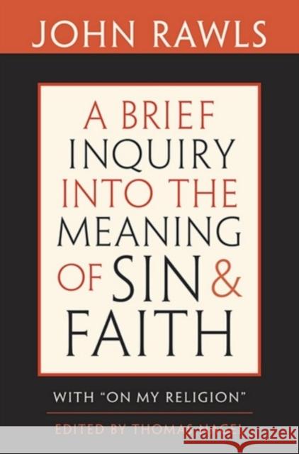 Brief Inquiry Into the Meaning of Sin and Faith: With on My Religion Rawls, John 9780674047532