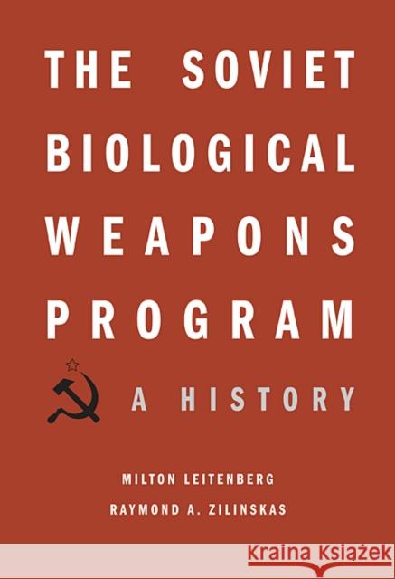 Soviet Biological Weapons Program: A History Leitenberg, Milton 9780674047709
