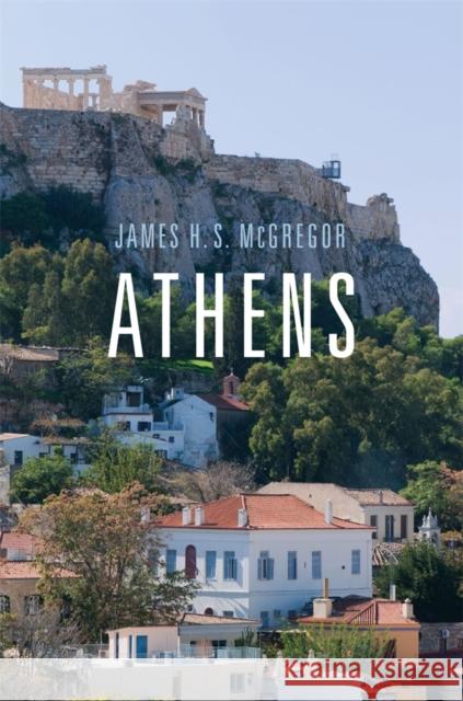 Athens James H. S. McGregor 9780674047723