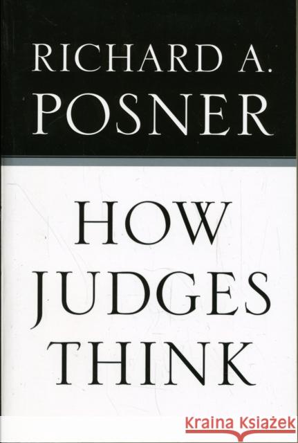 How Judges Think Richard A. Posner 9780674048065 Harvard University Press