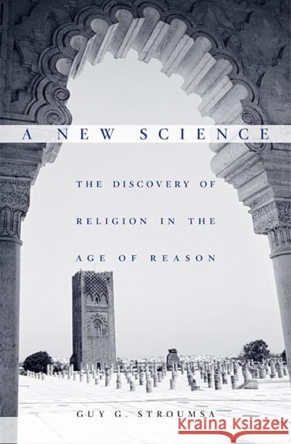New Science: The Discovery of Religion in the Age of Reason Stroumsa, Guy G. 9780674048607 Harvard University Press