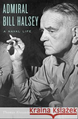 Admiral Bill Halsey: A Naval Life Hughes, Thomas Alexande 9780674049635 John Wiley & Sons