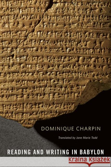 Reading and Writing in Babylon Dominique Charpin Jane Marie Todd 9780674049680 Harvard University Press