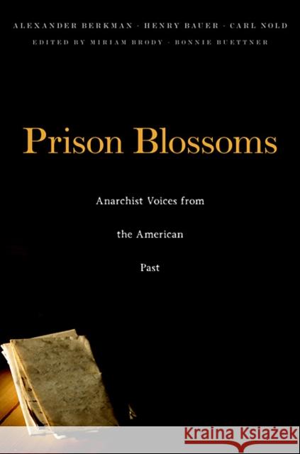 Prison Blossoms: Anarchist Voices from the American Past Berkman, Alexander 9780674050563 Belknap Press