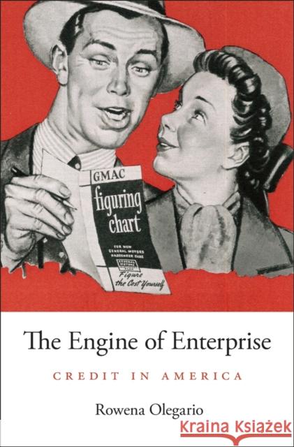 Engine of Enterprise: Credit in America Olegario, Rowena 9780674051140 Harvard University Press