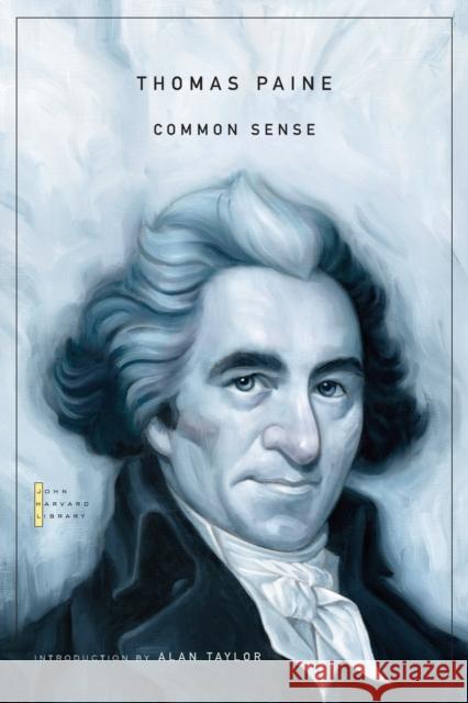Common Sense Thomas Paine Alan S. Taylor 9780674051164 Belknap Press