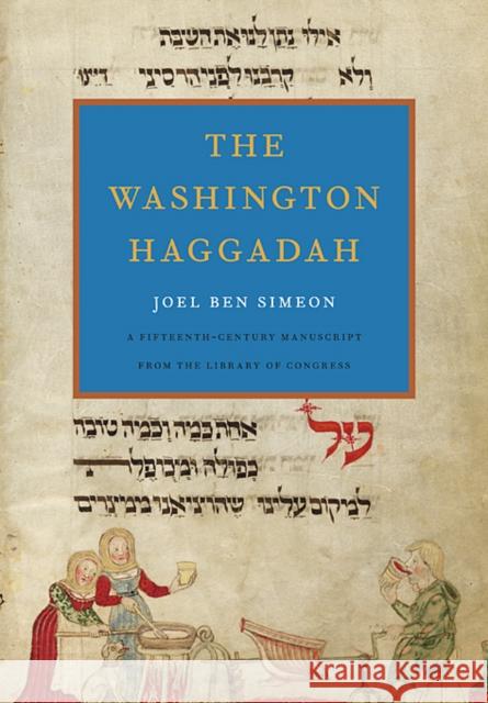 The Washington Haggadah Joel Be Haggadah (MS Washington Haggadah) Englis David Stern 9780674051171 Harvard University Press