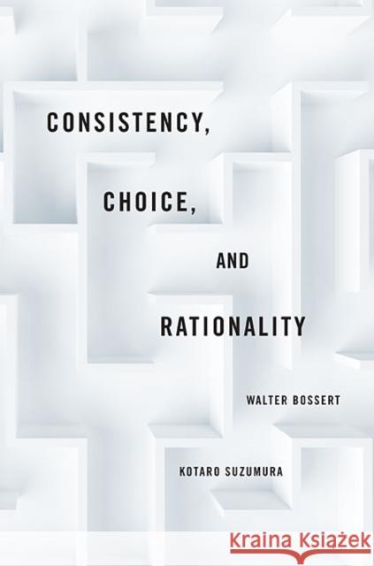 Consistency, Choice, and Rationality Walter Bossert Kotaro Suzumura 9780674052994
