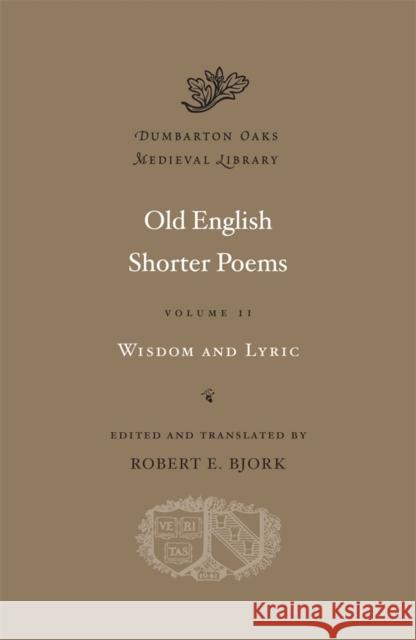 Old English Shorter Poems Bjork, Robert E. 9780674053069 Harvard University Press