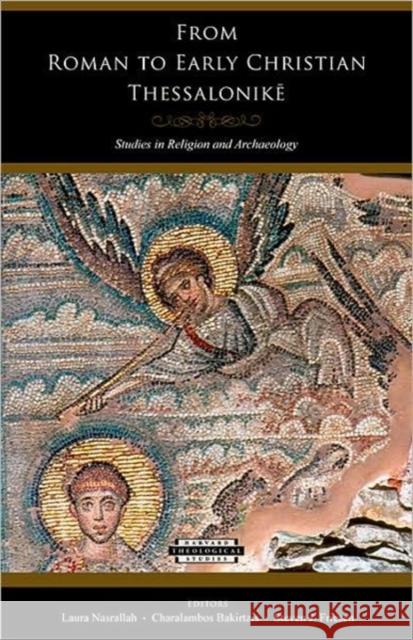 From Roman to Early Christian Thessalonikē: Studies in Religion and Archaeology Nasrallah, Laura 9780674053229 Harvard Divinity School