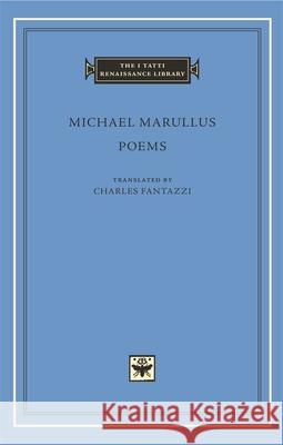 Michael Marullus: Poems Marullus, Michael 9780674055063 0