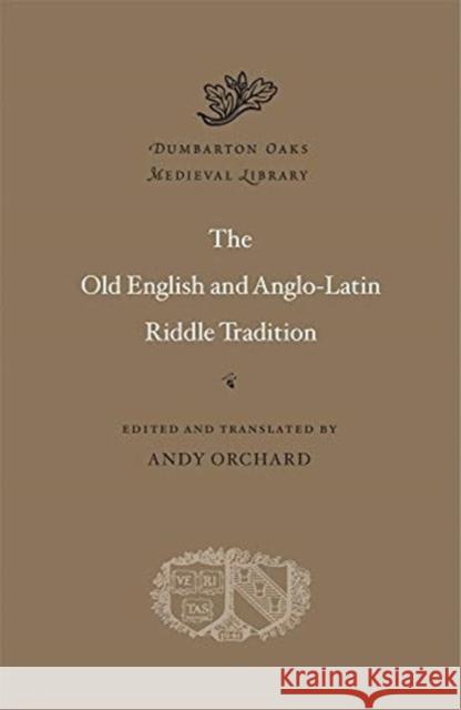 The Old English and Anglo-Latin Riddle Tradition Andy Orchard 9780674055339 Harvard University Press