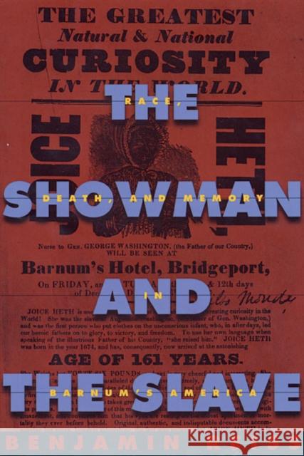 Showman and the Slave: Race, Death, and Memory in Barnum's America Reiss, Benjamin 9780674055643