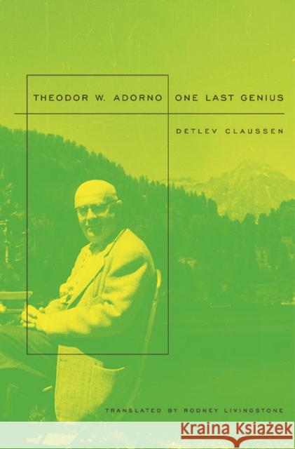 Theodor W. Adorno: One Last Genius Claussen, Detlev 9780674057135