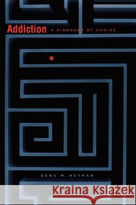 Addiction: A Disorder of Choice Gene M Heyman 9780674057272 0