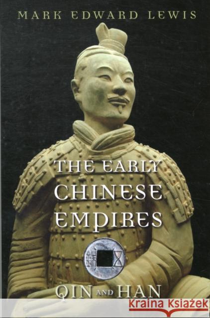 The Early Chinese Empires: Qin and Han Lewis, Mark Edward 9780674057340