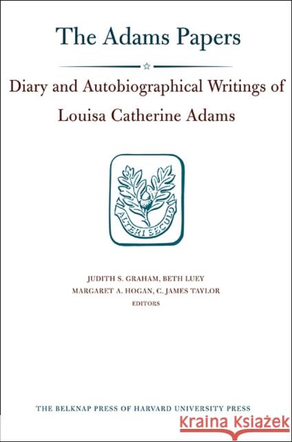Diary and Autobiographical Writings of Louisa Catherine Adams Adams, Louisa Catherine 9780674058682 Belknap Press
