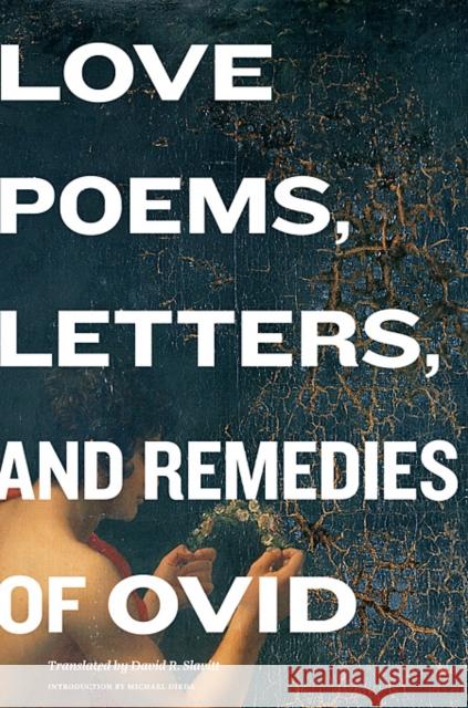 Love Poems, Letters, and Remedies of OVID Ovid 9780674059047 Harvard University Press
