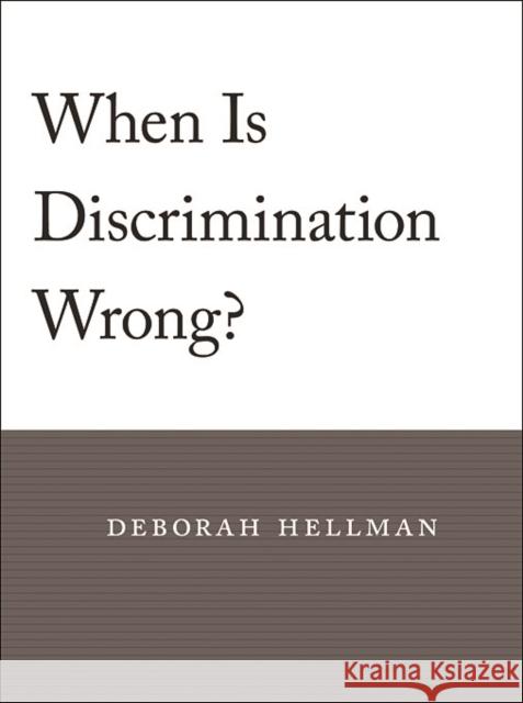 When Is Discrimination Wrong? Deborah Hellman 9780674060296 0