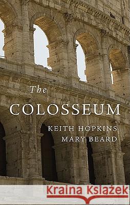 The Colosseum Keith Hopkins, Mary Beard 9780674060319 Harvard University Press
