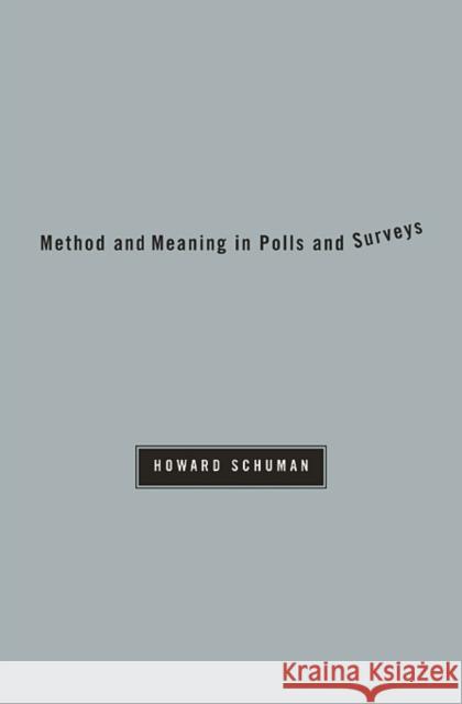 Method and Meaning in Polls and Surveys Howard Schuman 9780674060432 Harvard University Press