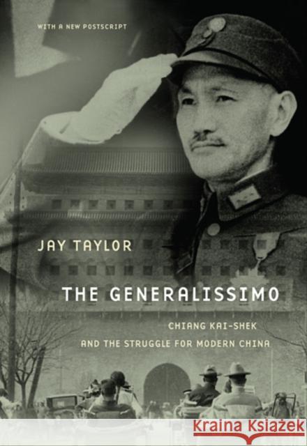 The Generalissimo: Chiang Kai-Shek and the Struggle for Modern China Taylor, Jay 9780674060494 0