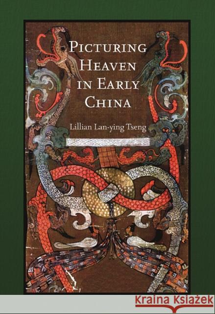 Picturing Heaven in Early China Lillian Lan-Ying Tseng 9780674060692 Harvard University Asia Center