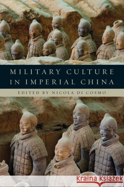 Military Culture in Imperial China Nicola D Robin D. S. Yates Ralph D. Sawyer 9780674060722 Harvard University Press