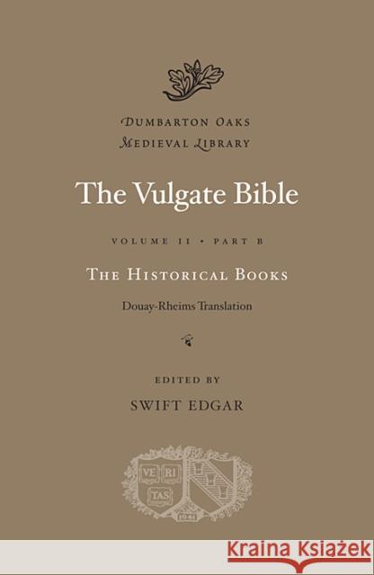 The Vulgate Bible: Volume II The Historical Books: Douay-Rheims Translation  9780674060777 Harvard University Press