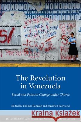 The Revolution in Venezuela: Social and Political Change Under Chávez Ponniah, Thomas 9780674061385 David Rockefeller Center for Latin American S