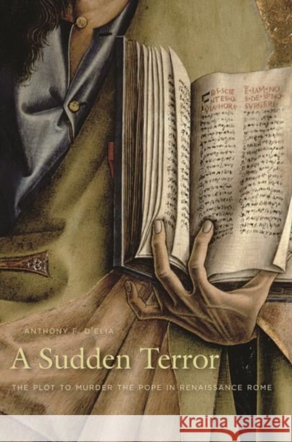 Sudden Terror: The Plot to Murder the Pope in Renaissance Rome D'Elia, Anthony F. 9780674061811 HARVARD UNIVERSITY PRESS