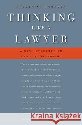Thinking Like a Lawyer: A New Introduction to Legal Reasoning Schauer, Frederick 9780674062481 0
