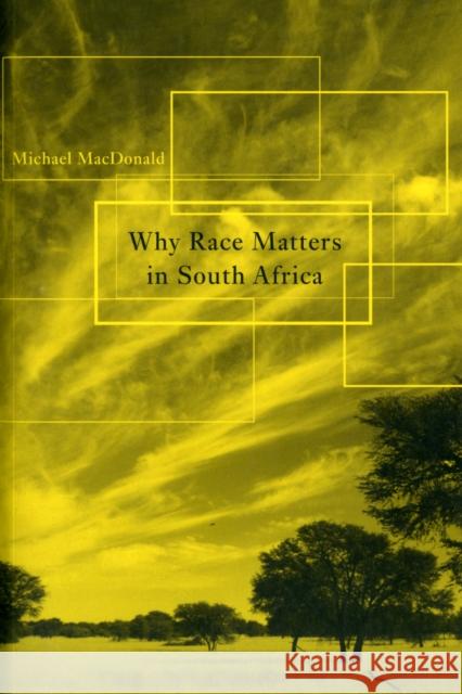 Why Race Matters in South Africa Michael MacDonald 9780674063891 Harvard University Press
