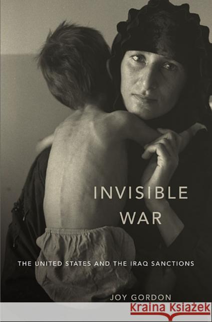 Invisible War: The United States and the Iraq Sanctions Gordon, Joy 9780674064089 Harvard University Press