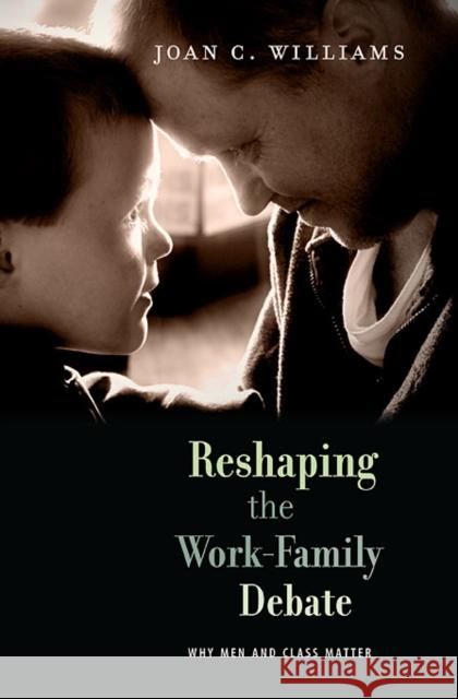 Reshaping the Work-Family Debate: Why Men and Class Matter Williams, Joan C. 9780674064492 Harvard University Press