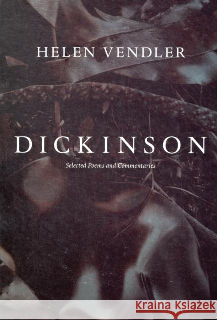Dickinson: Selected Poems and Commentaries Vendler, Helen 9780674066380 0