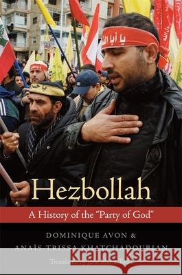 Hezbollah: A History of the Party of God Avon, Dominique 9780674066519 0