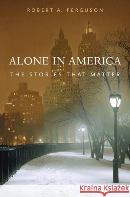 Alone in America: The Stories That Matter Ferguson, Robert A. 9780674066762 0