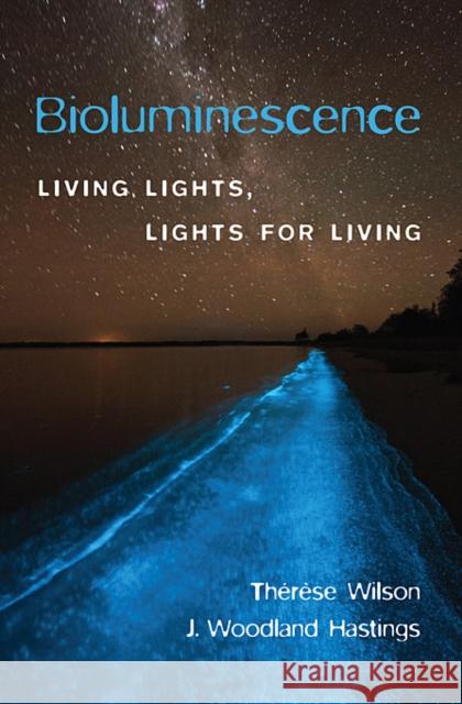 Bioluminescence: Living Lights, Lights for Living Wilson, Thérèse 9780674067165
