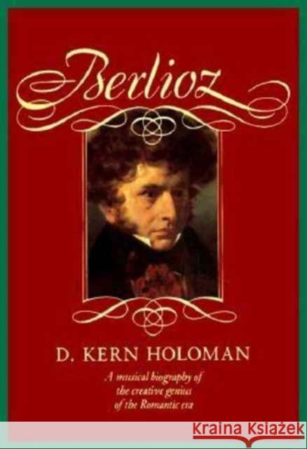 Berlioz D. Kern Holoman 9780674067783 Harvard University Press