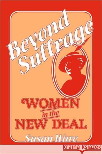 Beyond Suffrage: Women in the New Deal Ware, Susan 9780674069220