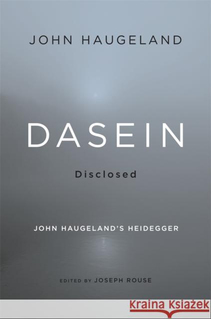 Dasein Disclosed: John Haugeland's Heidegger Haugeland, John 9780674072114